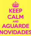 /album/n%c3%a3o-se-desespere/keep-calm-and-aguarde-novidades-6-png1/